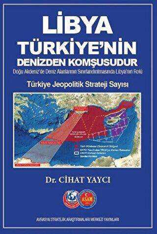Libya Türkiye`nin Denizden Komşusudur - Türkiye Jeopolitik Strateji Sayısı