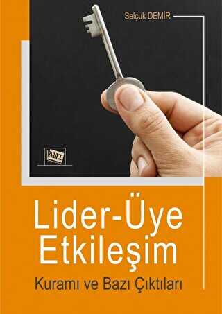 Lider-Üye Etkileşim Kuramı ve Bazı Çıktıları - Anı Yayıncılık