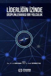 Liderliğin İzinde Disiplinlerarası Bir Yolculuk - Efe Akademi Yayınları