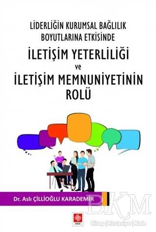 Liderliğin Kurumsal Bağlılık Boyutlarına Etkisinde İletişim Yeterliliği ve İletişim Memnuniyetinin Rolu - 1