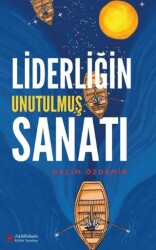 Liderliğin Unutulmuş Sanatı - Aktiffelsefe Kültür Yayınları