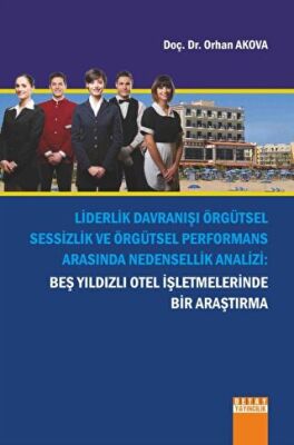Liderlik Davranışı Örgütsel Sessizlik Ve Örgütsel Performans Arasında Nedensellik Analizi - 1