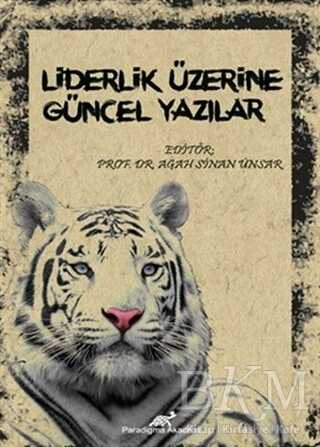 Liderlik Üzerine Güncel Yazılar - Paradigma Akademi Yayınları