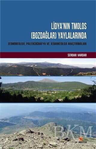 Lidya`nın Tmolos Bozdağlar Yaylalarında Jeomorfoloji, Paleocoğrafya ve Jeoarkeoloji Araştırmaları - Kriter Yayınları