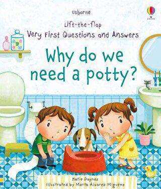 Lift-the-flap Very First Questions and Answers Why do we need a Potty?