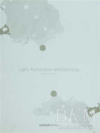 Light, Illumination and Electiricity - İstanbul Bilgi Üniversitesi Yayınları