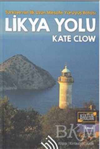 Likya Yolu - Türkiye`nin İlk Uzun Mesafe Yürüyüş Rotası - Hil Yayınları
