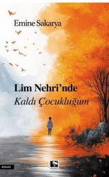 Lim Nehri`nde Kaldı Çocukluğum - Çınaraltı Yayınları
