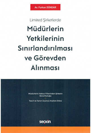 Limited Şirketlerde Müdürlerin Yetkilerinin Sınırlandırılması ve Görevden Alınması - Seçkin Yayıncılık