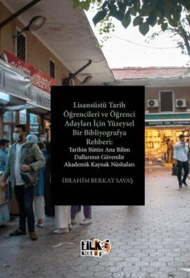 Lisansüstü Tarih Öğrencileri ve Öğrenci Adayları İçin Yüzeysel Bir Bibliyografya Rehberi: Tarihin Bü - 1