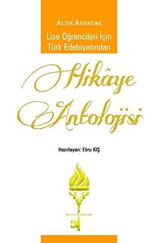 Altın Anahtar Yayınları Lise Öğrencileri İçin Türk Edebiyatından Hikaye Antolojisi
