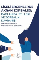 Liseli Ergenlerde Akran Zorbalığı: Bağlanma Stilleri ve Zorbalık Davranışı - Akademisyen Kitabevi
