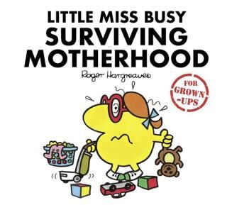 Little Miss Busy Surviving Motherhood for Grown-ups - 1