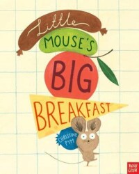 Little Mouse`s Big Breakfast - Nosy Crow