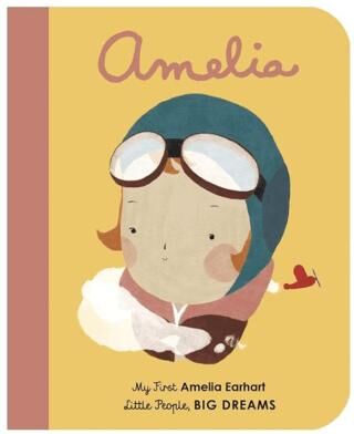Little People, Big Dreams: Amelia Earhart Board Book - 1