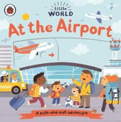 Little World: At the Airport - Ladybird Book