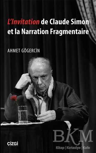 L`lnvitation de Claude Simon et la Narration Fragmentaire - Çizgi Kitabevi Yayınları