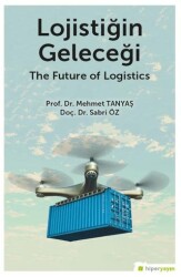 Lojistiğin Geleceği - Hiperlink Yayınları