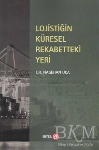 Lojistiğin Küresel Rekabetteki Yeri - Beta Yayınevi