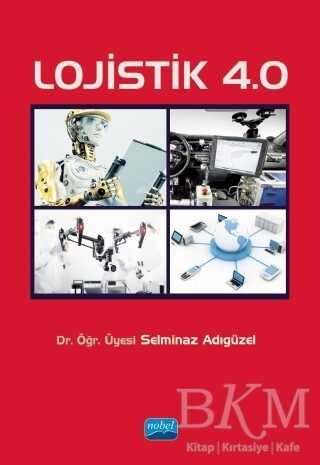 Lojistik 4.0 - Nobel Akademik Yayıncılık