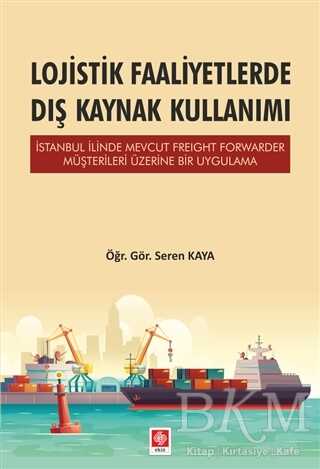 Lojistik Faaliyetlerde Dış Kaynak Kullanımı - Ekin Basım Yayın