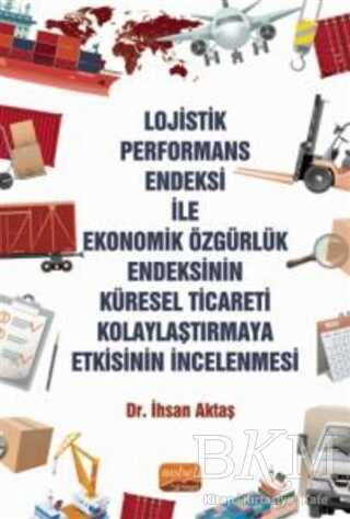 Lojistik Performans Endeksi İle Ekonomik Özgürlük Endeksinin Küresel Ticareti Kolaylaştırmaya Etkisinin İncelenmesi - 1