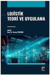Lojistik Teori ve Uygulama - Gazi Kitabevi