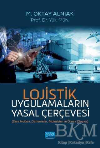 Lojistik Uygulamaların Yasal Çerçevesi - Nobel Akademik Yayıncılık