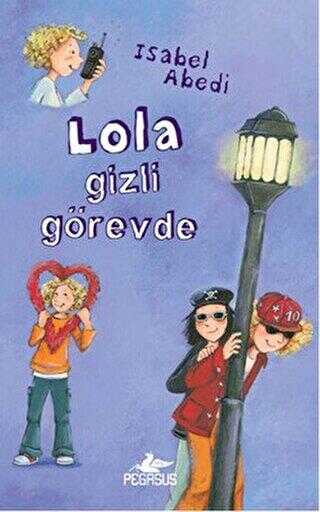 Lola Gizli Görevde - Pegasus Çocuk Yayınları