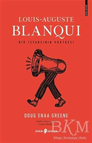 Louis-Auguste Blanqui - Bir İsyancının Portresi - Edebi Şeyler