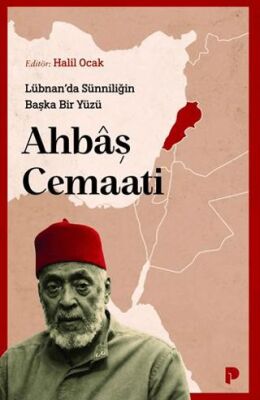 Lübnan’da Sünniliğin Başka Bir Yüzü: Ahbâş Cemaati - 1