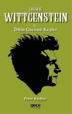 Ludwig Wittgenstein ile Dilin Gücünü Keşfet