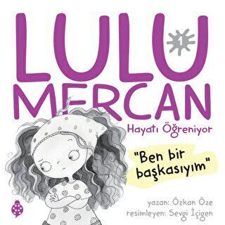 Lulu Mercan Hayatı Öğreniyor 1 - Ben Bir Başkasıyım - 2