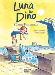 Luna ile Dino - Yüzme Kursunda - İlksatır Yayınevi