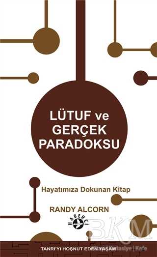 Lütuf ve Gerçek Paradoksu - Haberci Basın Yayın