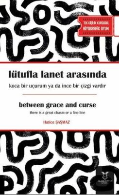 Lütufla lanet arasında koca bir uçurum ya da ince bir çizgi vardır - 1