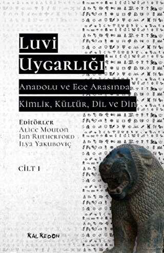 Luvi Uygarlığı - Anadolu ve Ege Arasında Kimlik, Kültür, Dil, Din Cilt 1