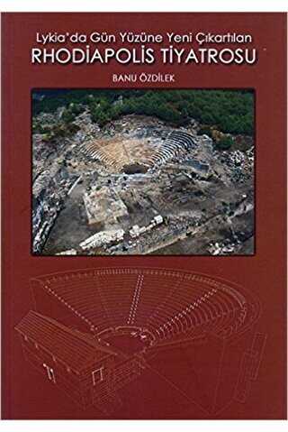 Lykia Da Gün Yüzüne Yeni Çıkartılan Rhodiapolis Ti - Bilgin Kültür Sanat Yayınları