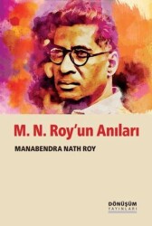 M. N. Roy`un Anıları - Dönüşüm Yayınları