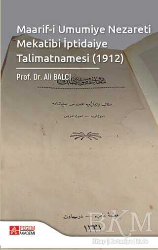 Maarif-i Umumiye Nezareti Mekatibi İptidaiye Talimatnamesi 1912 - Pegem Akademi Yayıncılık