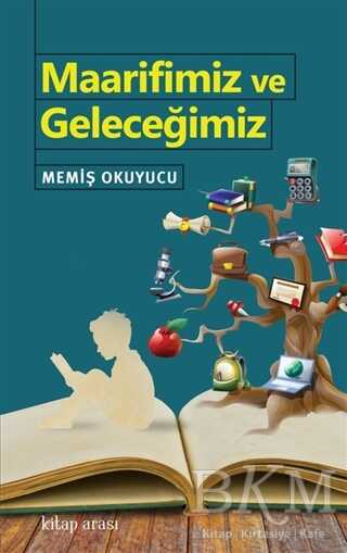 Maarifimiz ve Geleceğimiz - Kitap Arası