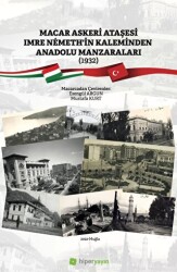 Macar Askeri Ataşesi Imre Nemeth’in Kaleminden Anadolu Manzaraları 1932 - Hiperlink Yayınları