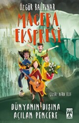 Macera Ekspresi - Dünyanın Dışına Açılan Pencere - İlk Genç Timaş