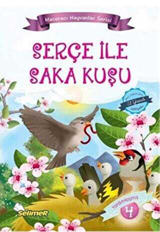 Serçe İle Saka Kuşu - Maceracı Hayvanlar Serisi - Selimer Yayınları