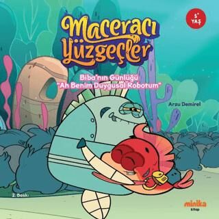 Maceracı Yüzgeçler: Biba’nın Günlüğü - Ah Benim Duygusal Robotum - 1