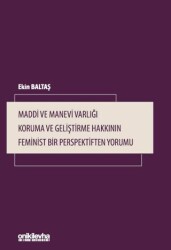 Maddi ve Manevi Varlığı Koruma ve Geliştirme Hakkının Feminist Bir Perspektiften Yorumu - On İki Levha Yayınları