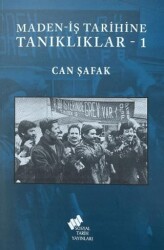 Maden-İş Tarihine Tanıklıklar - 1 - Sosyal Tarih Yayınları