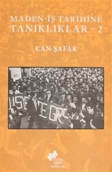 Maden-İş Tarihine Tanıklıklar - 2 - Sosyal Tarih Yayınları