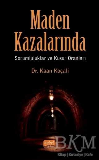 Maden Kazalarında Sorumluluklar ve Kusur Oranları - 1