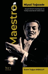 Maestro Niyazi Tağızade - Sovyet Dönemi Azerbaycan ve Türkiye Arasında Bir Kültür Elçisi - Net Kitaplık Yayıncılık